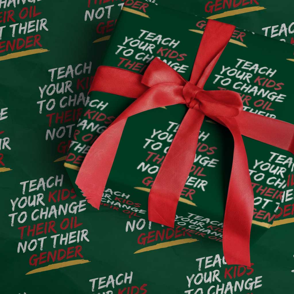Funny Teach Your Kids To Change Their Oil Not Their Gender Wrapping Paper Roll - Wonder Print Shop