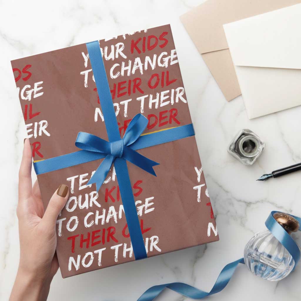 Funny Teach Your Kids To Change Their Oil Not Their Gender Wrapping Paper Roll - Wonder Print Shop