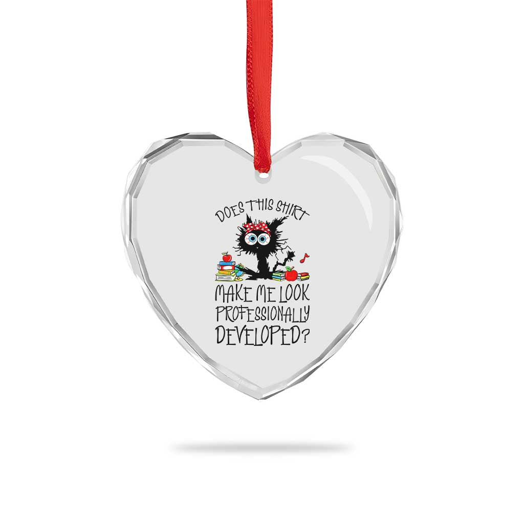 Funny Teacher Black Cat Heart Crystal Glass Ornament Does This Shirt Make Me Look Professionally Developed
