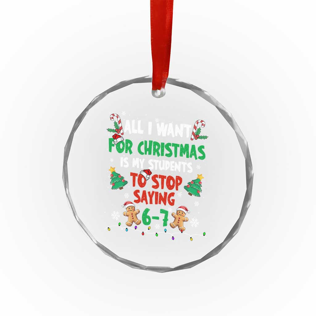Funny Teacher Christmas 67 Crystal Glass Ornament My Students to Stop Saying 6-7 Six Seven - Wonder Print Shop