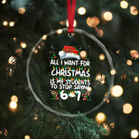 Funny Teacher Christmas 67 Crystal Glass Ornament Students Stop Saying 6-7 Six Seven - Wonder Print Shop