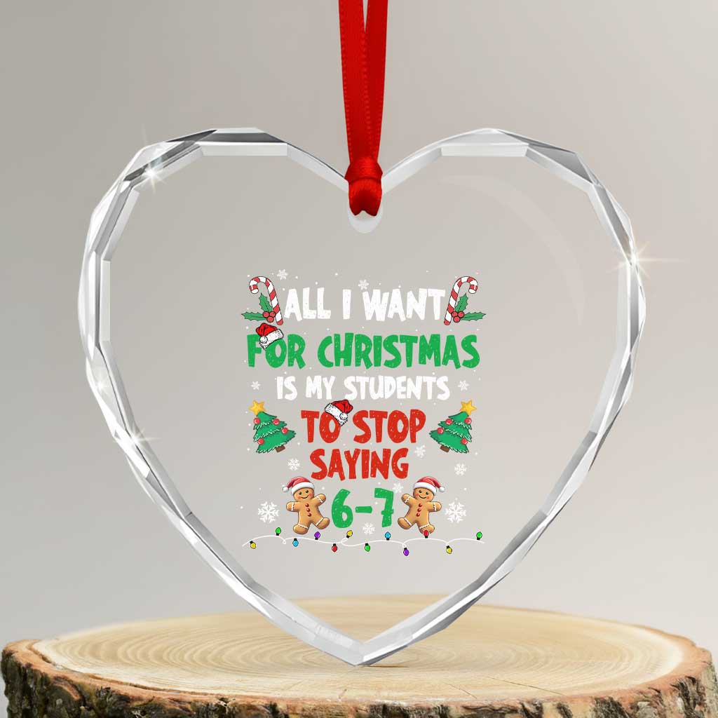 Funny Teacher Christmas 67 Heart Crystal Glass Ornament My Students to Stop Saying 6-7 Six Seven - Wonder Print Shop