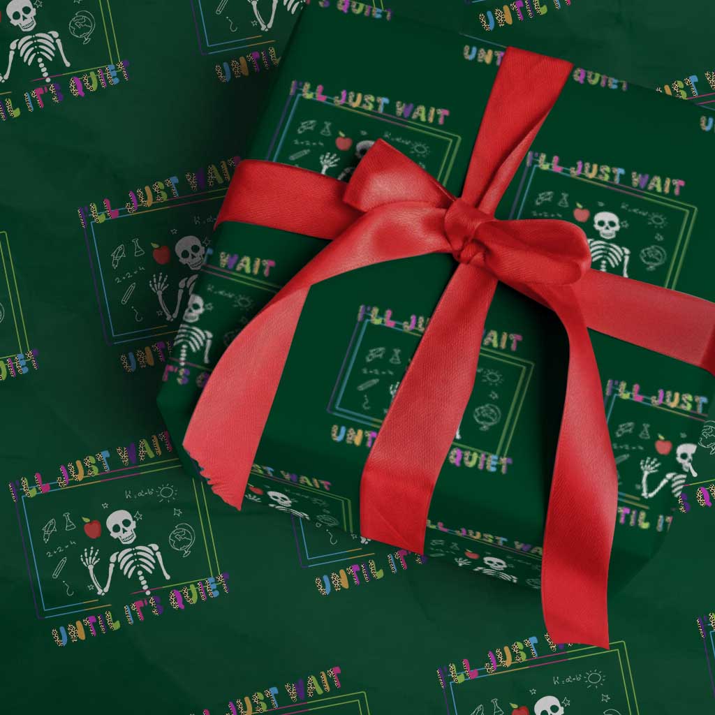 Funny Teacher Wrapping Paper Roll I'll Just Wait Until It's Quiet Leopard Teachers Skeleton