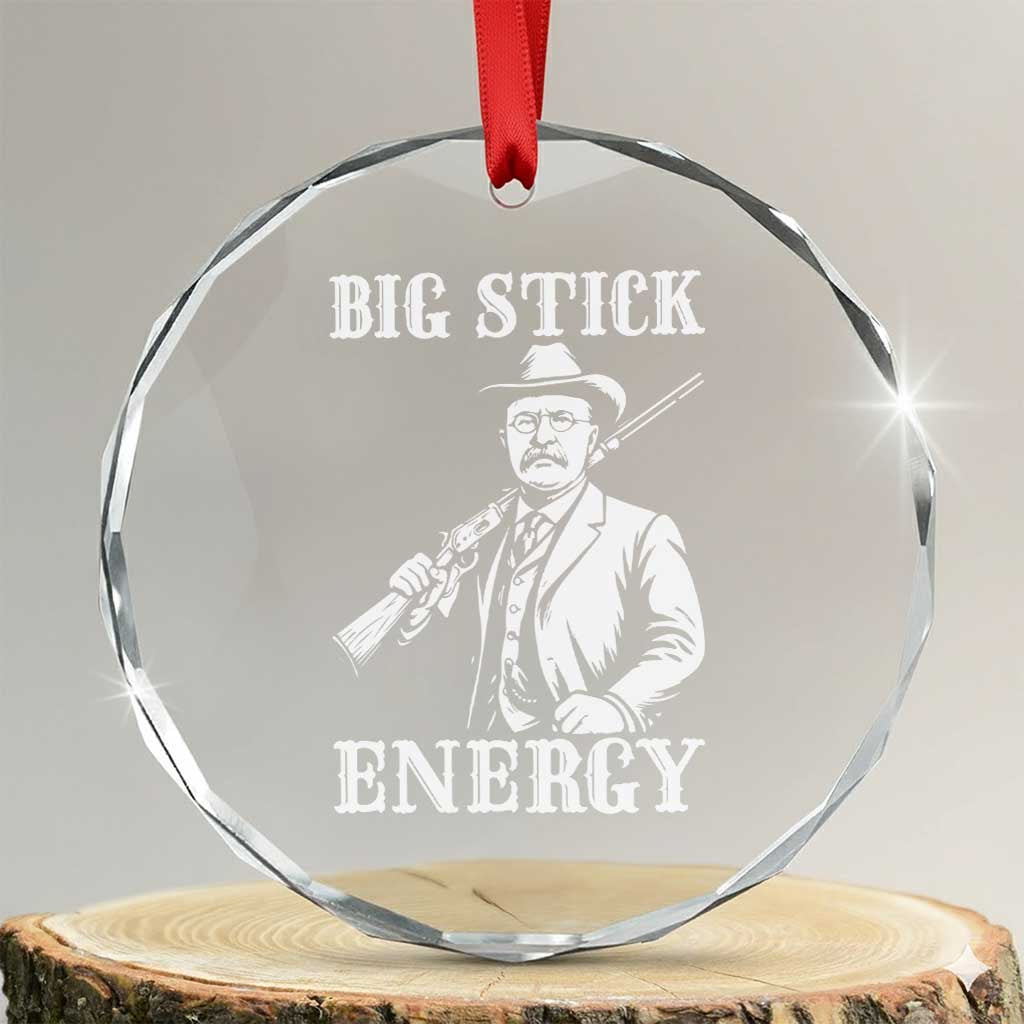 Funny Teddy Roosevelt Crystal Glass Ornament Big Stick Energy President