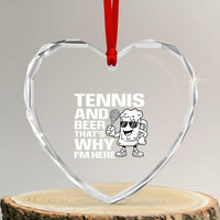 Funny Tennis And Beer That Is Why I Am Here Heart Crystal Glass Ornament - Wonder Print Shop