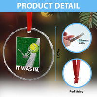 Funny Tennis Quote Crystal Glass Ornament It Was In - Wonder Print Shop