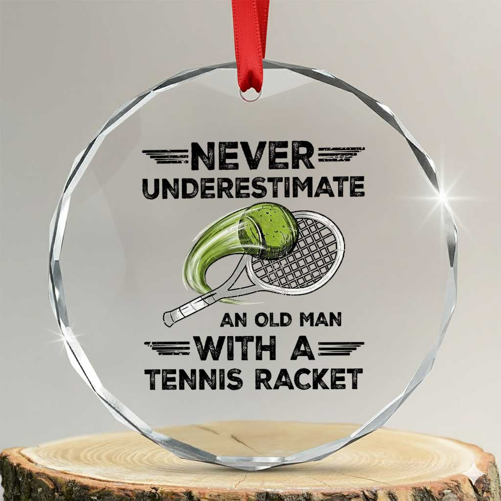 Funny Tennis Quote Crystal Glass Ornament Never Underestimate An Old Man With A Tennis Racket - Wonder Print Shop