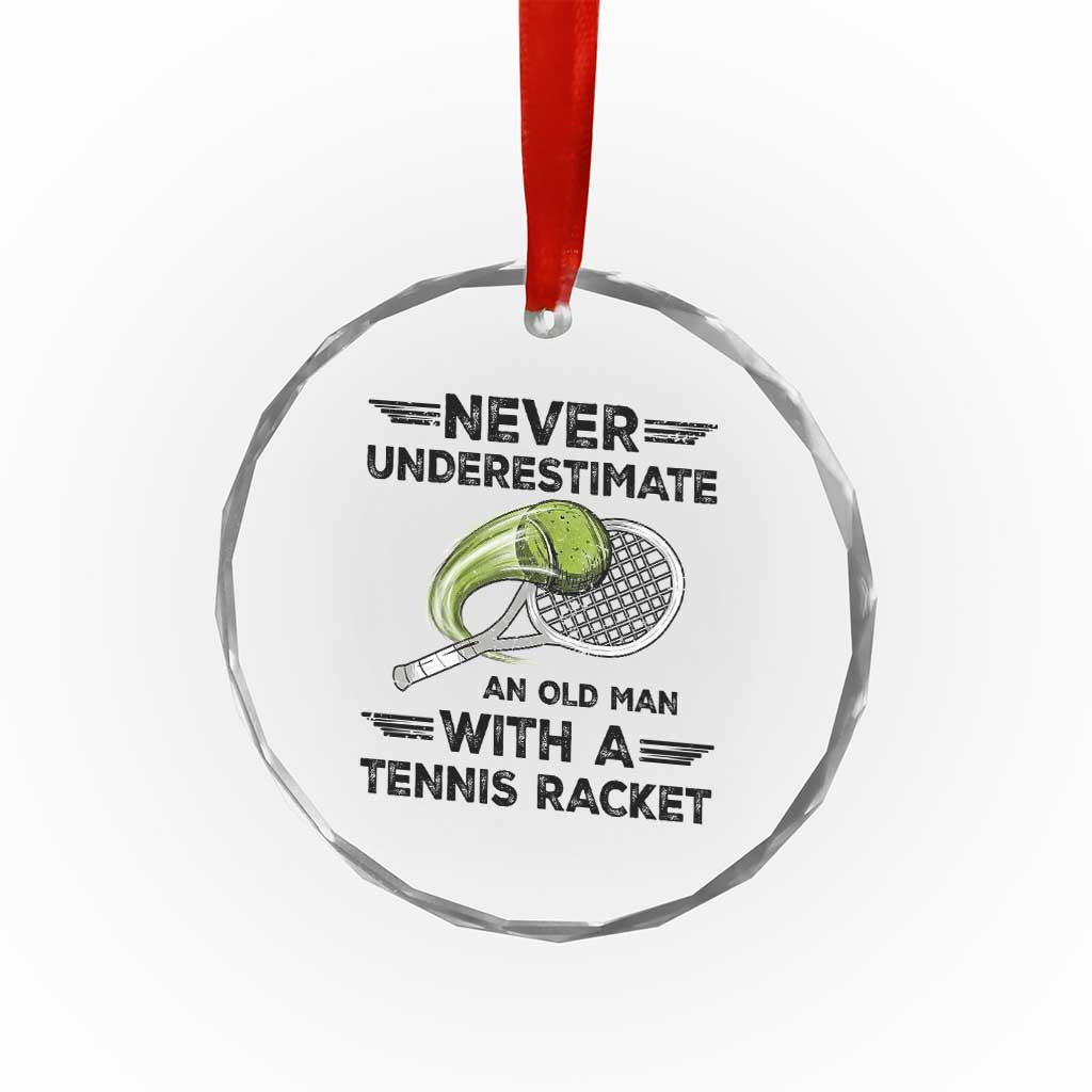 Funny Tennis Quote Crystal Glass Ornament Never Underestimate An Old Man With A Tennis Racket - Wonder Print Shop