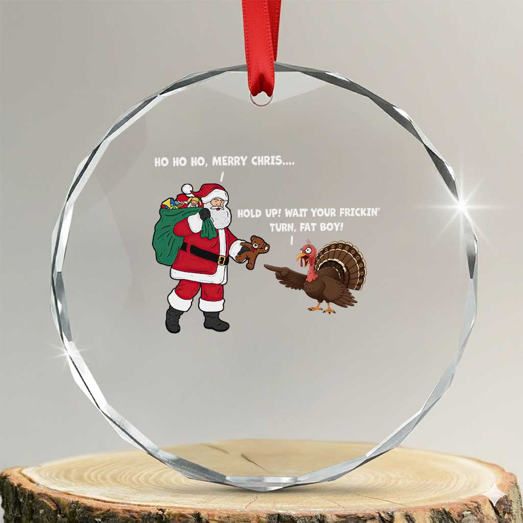 Funny Thanksgiving Christmas Crystal Glass Ornament Wait Your Turn Fat Boy Santa Turkey Thanksmas - Wonder Print Shop