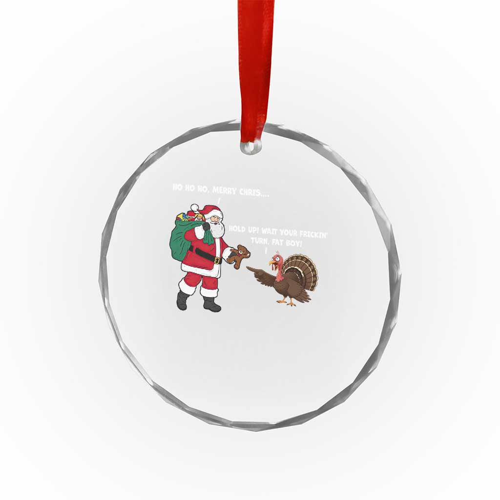 Funny Thanksgiving Christmas Crystal Glass Ornament Wait Your Turn Fat Boy Santa Turkey Thanksmas - Wonder Print Shop