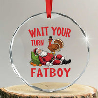 Funny Thanksgiving Christmas Crystal Glass Ornament Wait Your Turn Fat Boy Turkey Santa - Wonder Print Shop
