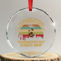 Funny Thanksgiving Day Turkey Drop Crystal Glass Ornament As God Is My Witness I Thought Turkeys Could Fly Vintage Retro - Wonder Print Shop