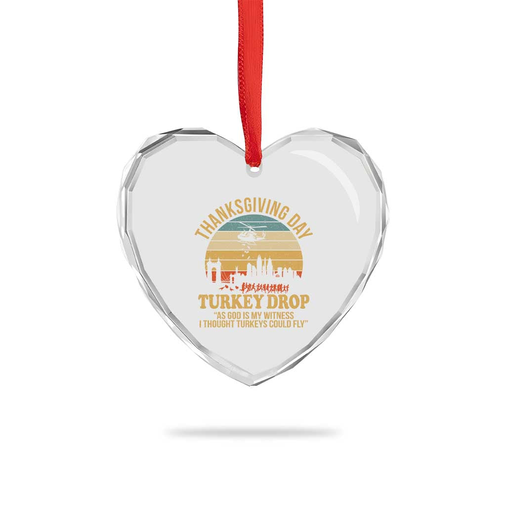 Funny Thanksgiving Day Turkey Drop Heart Crystal Glass Ornament As God Is My Witness I Thought Turkeys Could Fly - Wonder Print Shop