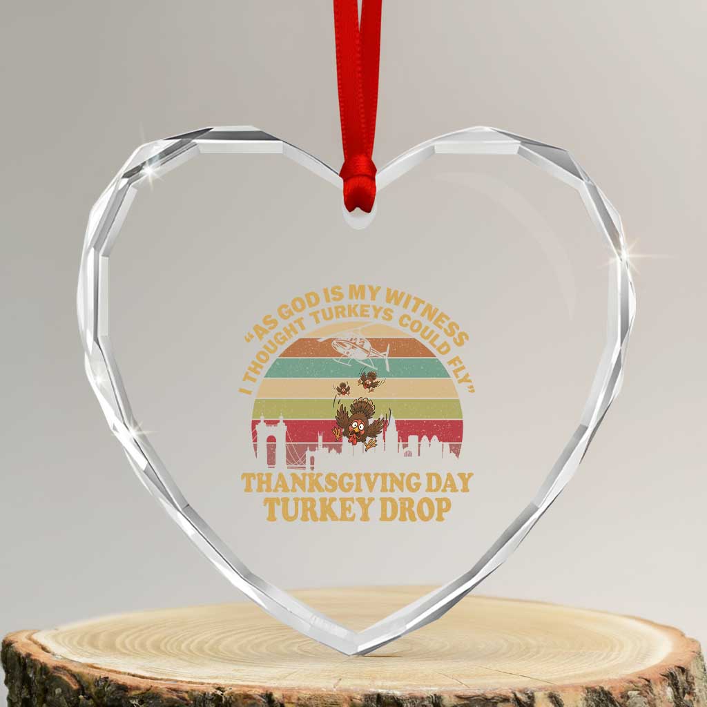 Funny Thanksgiving Day Turkey Drop Heart Crystal Glass Ornament As God Is My Witness I Thought Turkeys Could Fly Vintage Retro - Wonder Print Shop