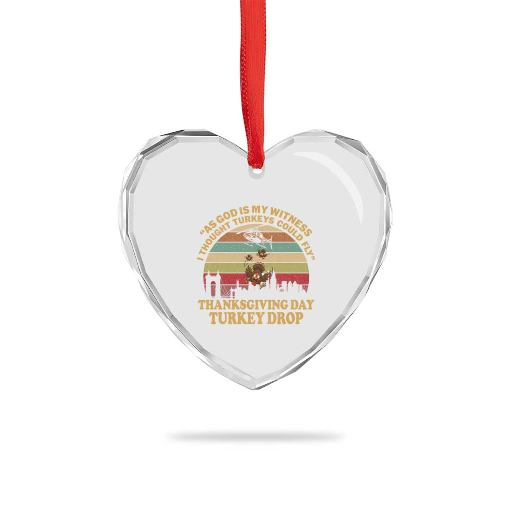Funny Thanksgiving Day Turkey Drop Heart Crystal Glass Ornament As God Is My Witness I Thought Turkeys Could Fly Vintage Retro - Wonder Print Shop