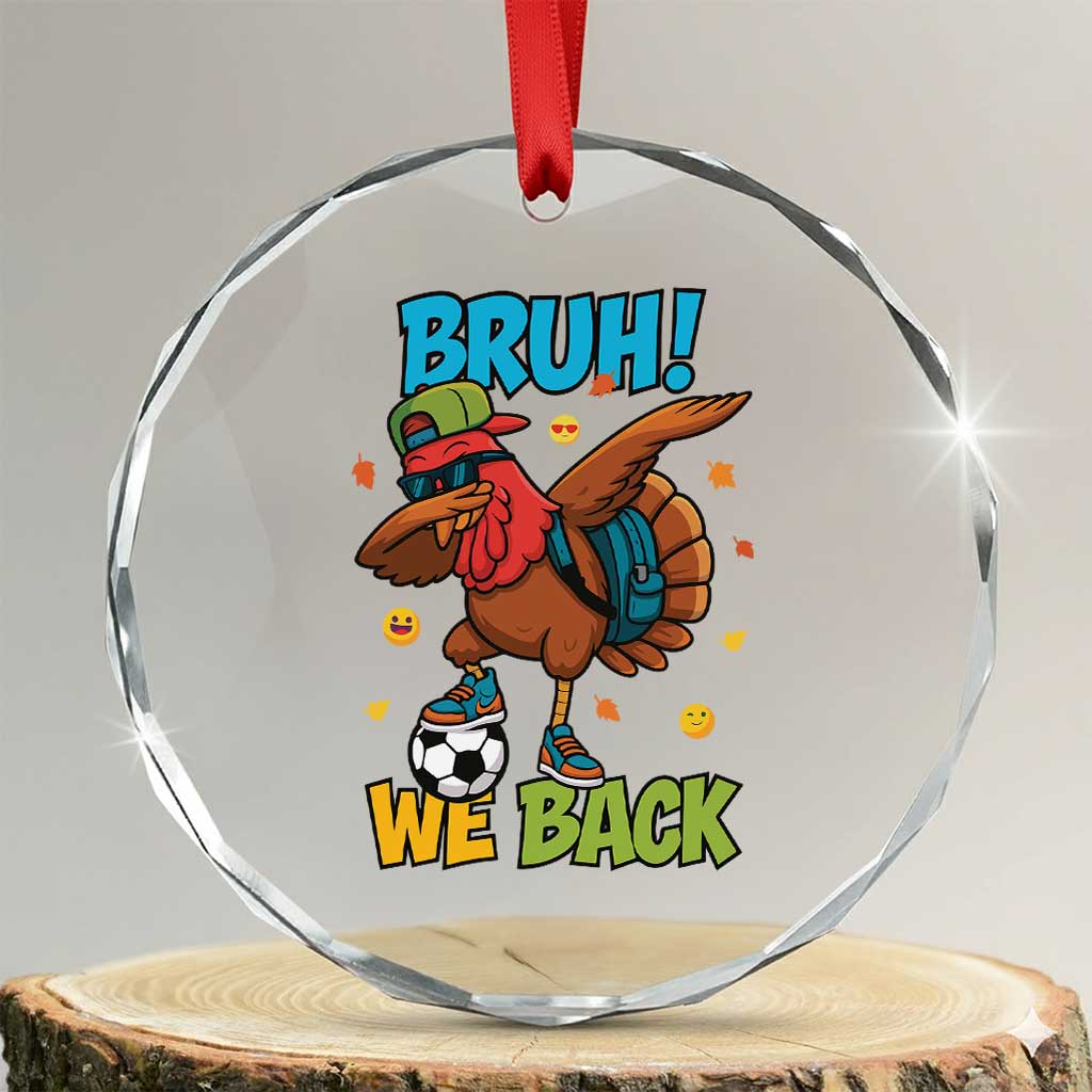 Funny Thanksgiving Turkey Crystal Glass Ornament Bruh We Back To School - Wonder Print Shop