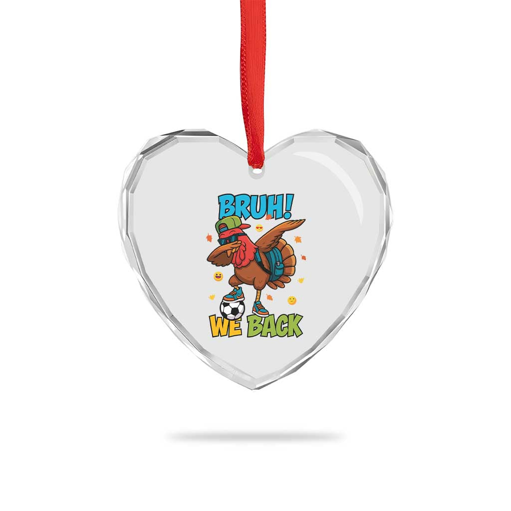 Funny Thanksgiving Turkey Heart Crystal Glass Ornament Bruh We Back To School - Wonder Print Shop