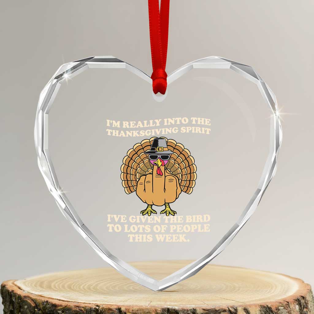 Funny Thanksgiving Turkey Heart Crystal Glass Ornament I Am Really Into The Thanksgiving Spirit I Have Given The Bird - Wonder Print Shop