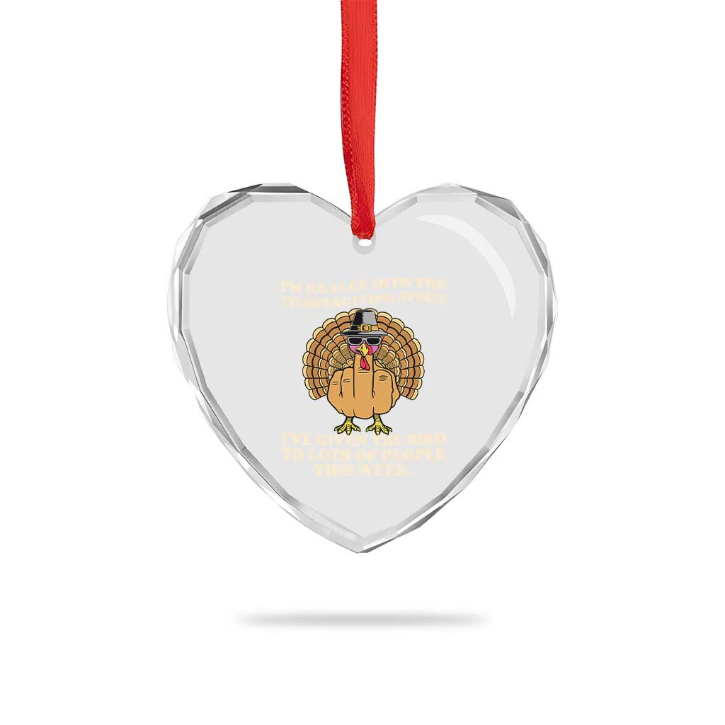 Funny Thanksgiving Turkey Heart Crystal Glass Ornament I Am Really Into The Thanksgiving Spirit I Have Given The Bird - Wonder Print Shop