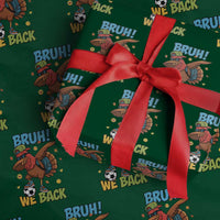 Funny Thanksgiving Turkey Wrapping Paper Roll Bruh We Back To School - Wonder Print Shop