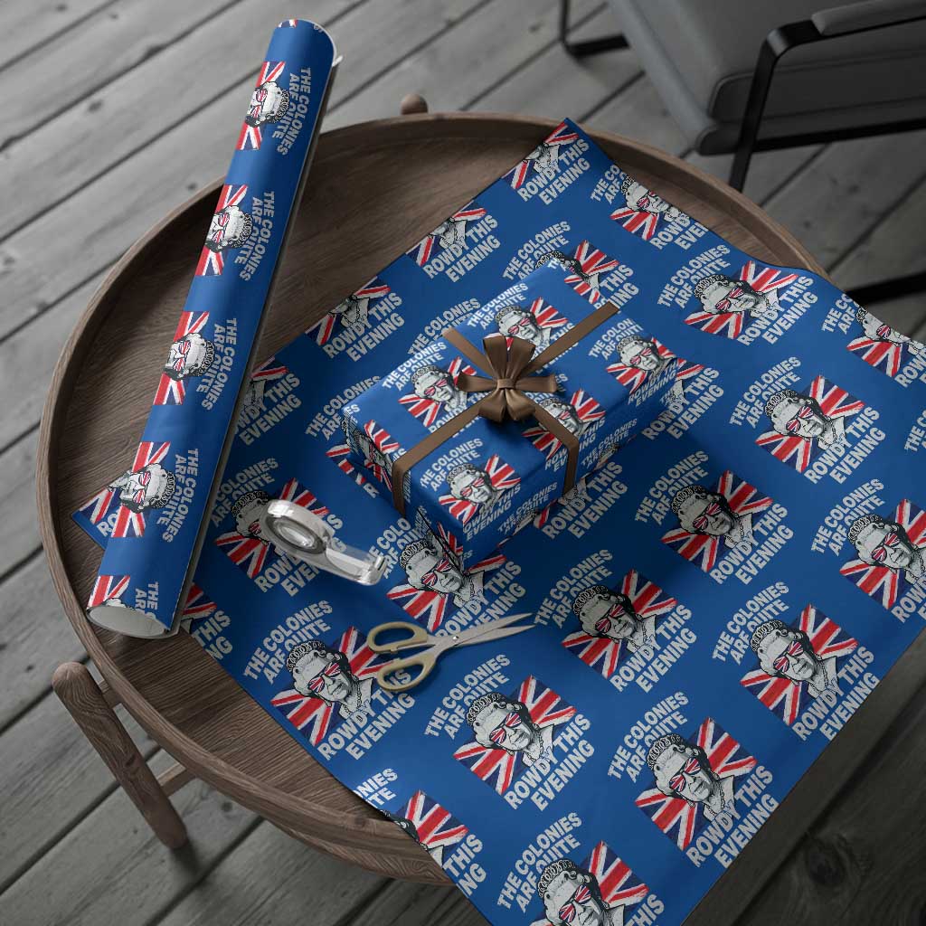 Funny The Colonies Are Quite Rowdy This Evening Wrapping Paper Roll Queen 4th Of July - Wonder Print Shop