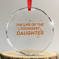 Funny The Life Of The Youngest Daughter Crystal Glass Ornament Sparkle Star - Wonder Print Shop