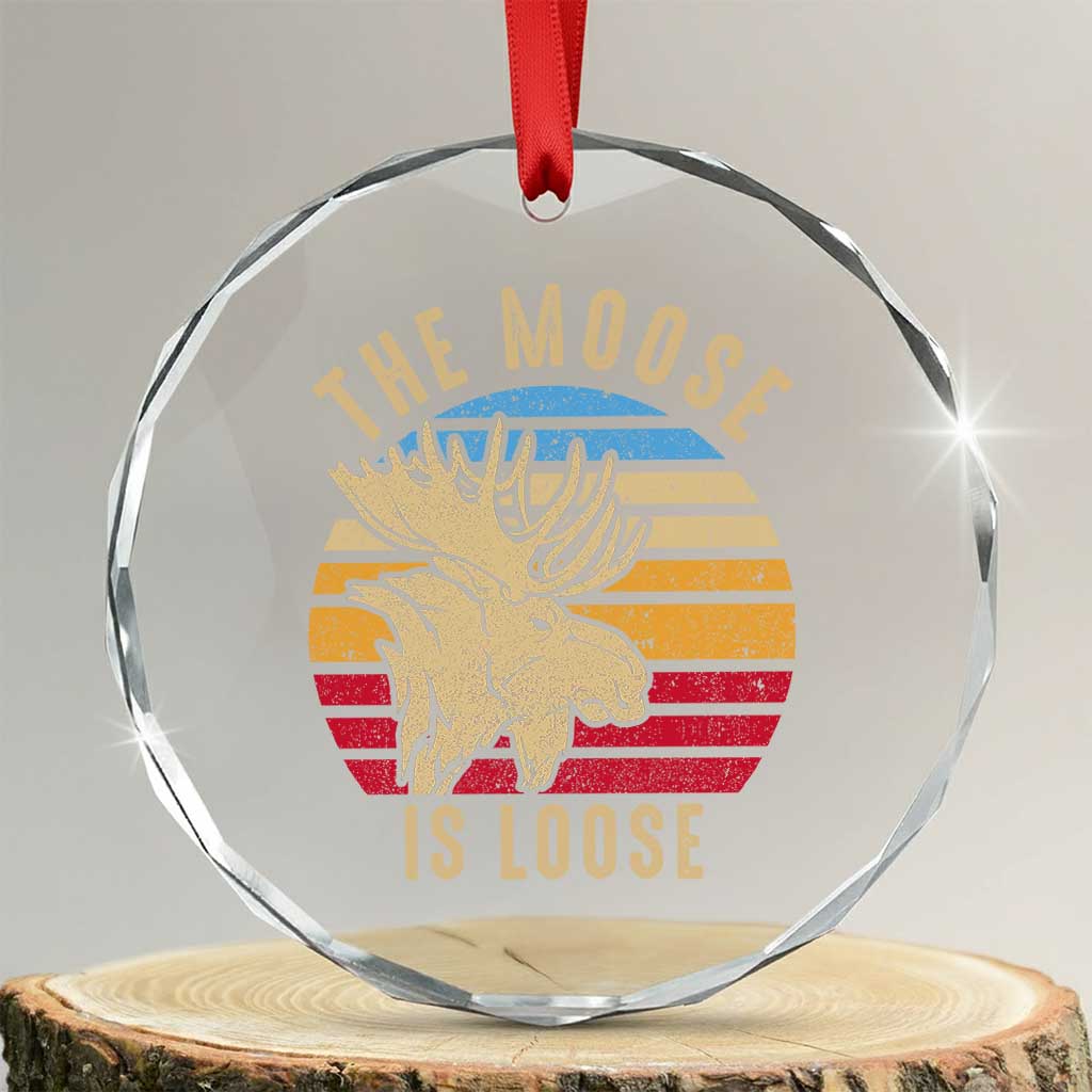 Funny The Moose Is Loose Crystal Glass Ornament Moose Lover Retro Vintage - Wonder Print Shop