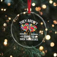 Funny They Arent Going To Suck Themselves Crystal Glass Ornament Inappropriate Adult Humor Lollipop - Wonder Print Shop