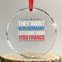 Funny They Want 1939 Germany Let's Give Them 1789 France Crystal Glass Ornament Political History - Wonder Print Shop