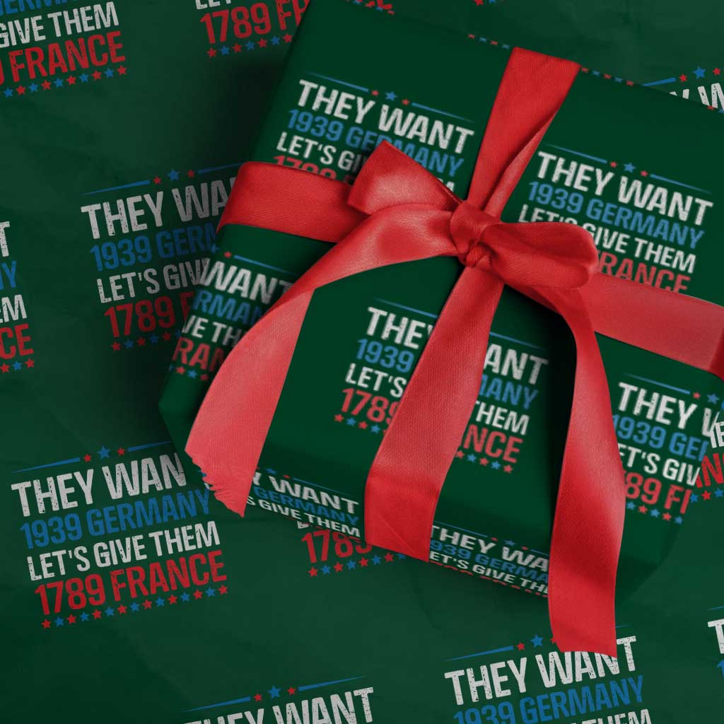 Funny They Want 1939 Germany Let's Give Them 1789 France Wrapping Paper Roll Political History - Wonder Print Shop