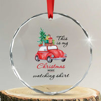 Funny This Is My Xmas Movie Watching Shirt Crystal Glass Ornament Red Car Xmas Tree TS11