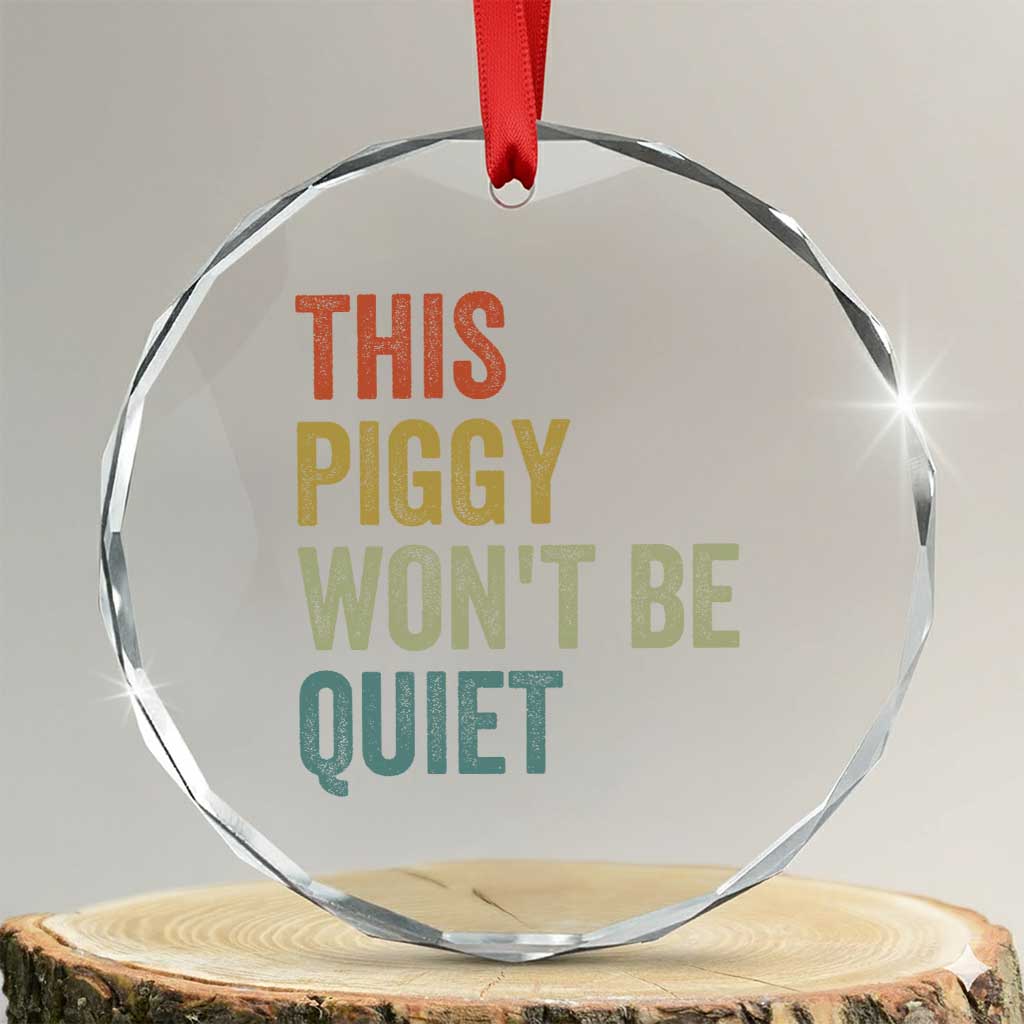 Funny This Piggy Wont Be Quiet Crystal Glass Ornament Pig Political Humor - Wonder Print Shop