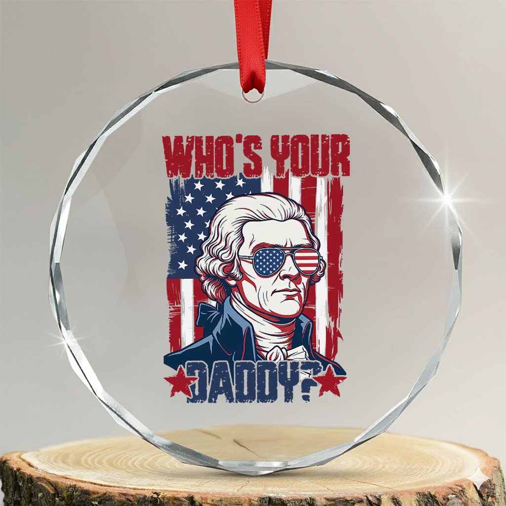 Funny Thomas Jefferson Crystal Glass Ornament Who Is Your Daddy