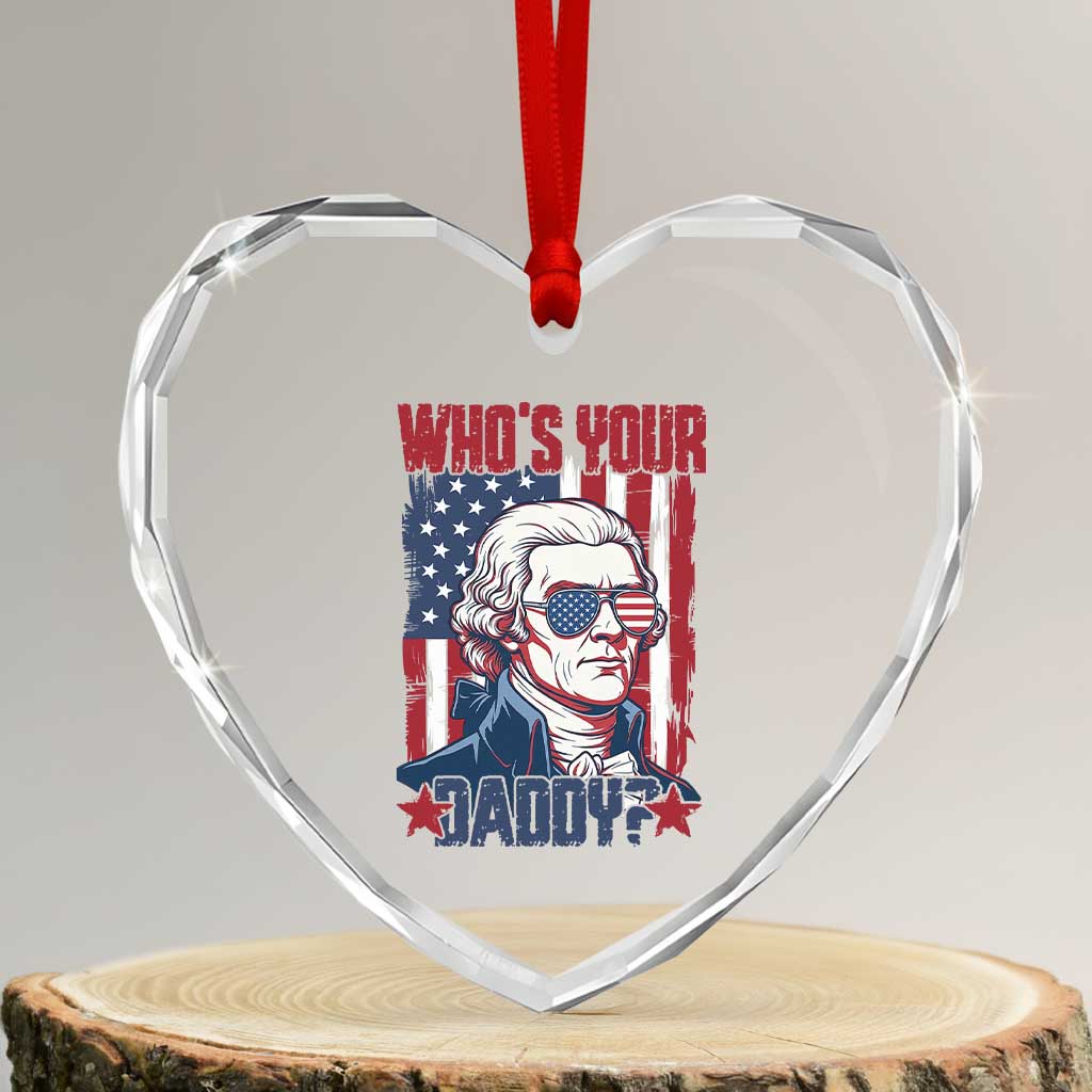 Funny Thomas Jefferson Heart Crystal Glass Ornament Who Is Your Daddy