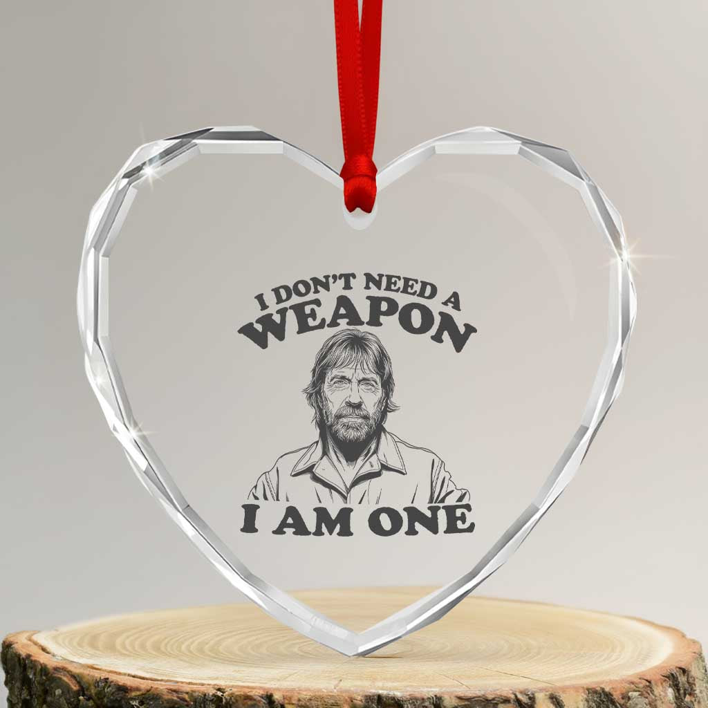 Funny Tough Guy Chuck Meme Heart Crystal Glass Ornament I Dont Need a Weapon I Am One Retro Action Legend Parody