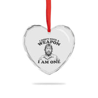 Funny Tough Guy Chuck Meme Heart Crystal Glass Ornament I Dont Need a Weapon I Am One Retro Action Legend Parody