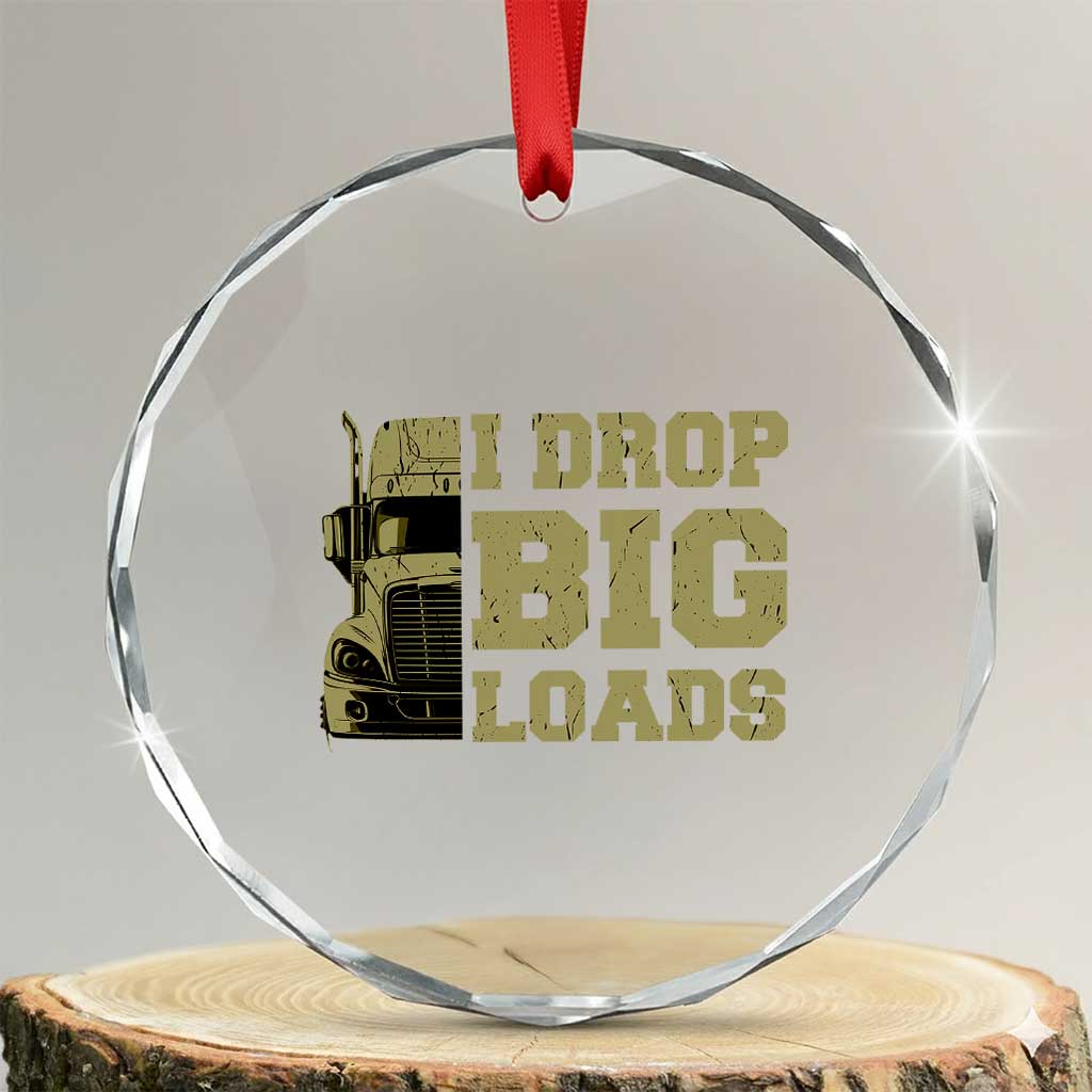 Funny Truck Driver Crystal Glass Ornament I Drop Big Load Funny Big Rig Semi-Trailer Dad TS02