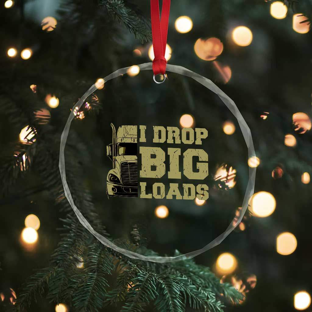 Funny Truck Driver Crystal Glass Ornament I Drop Big Load Funny Big Rig Semi-Trailer Dad TS02