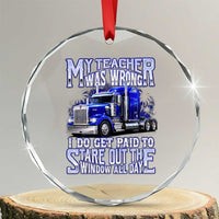 Funny Truck Driver Crystal Glass Ornament My Teacher was Wrong Trucker Gift