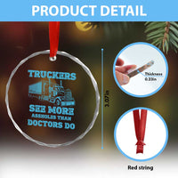 Funny Truck Driver Crystal Glass Ornament Truckers See More Assholes Than Doctors Do
