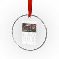 Funny Truck Driver Crystal Glass Ornament We Are The Reason You Have Stuff Keep Truckin - Wonder Print Shop