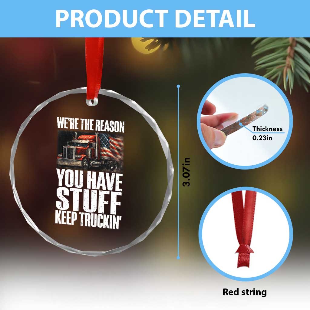 Funny Truck Driver Crystal Glass Ornament We Are The Reason You Have Stuff Keep Truckin - Wonder Print Shop