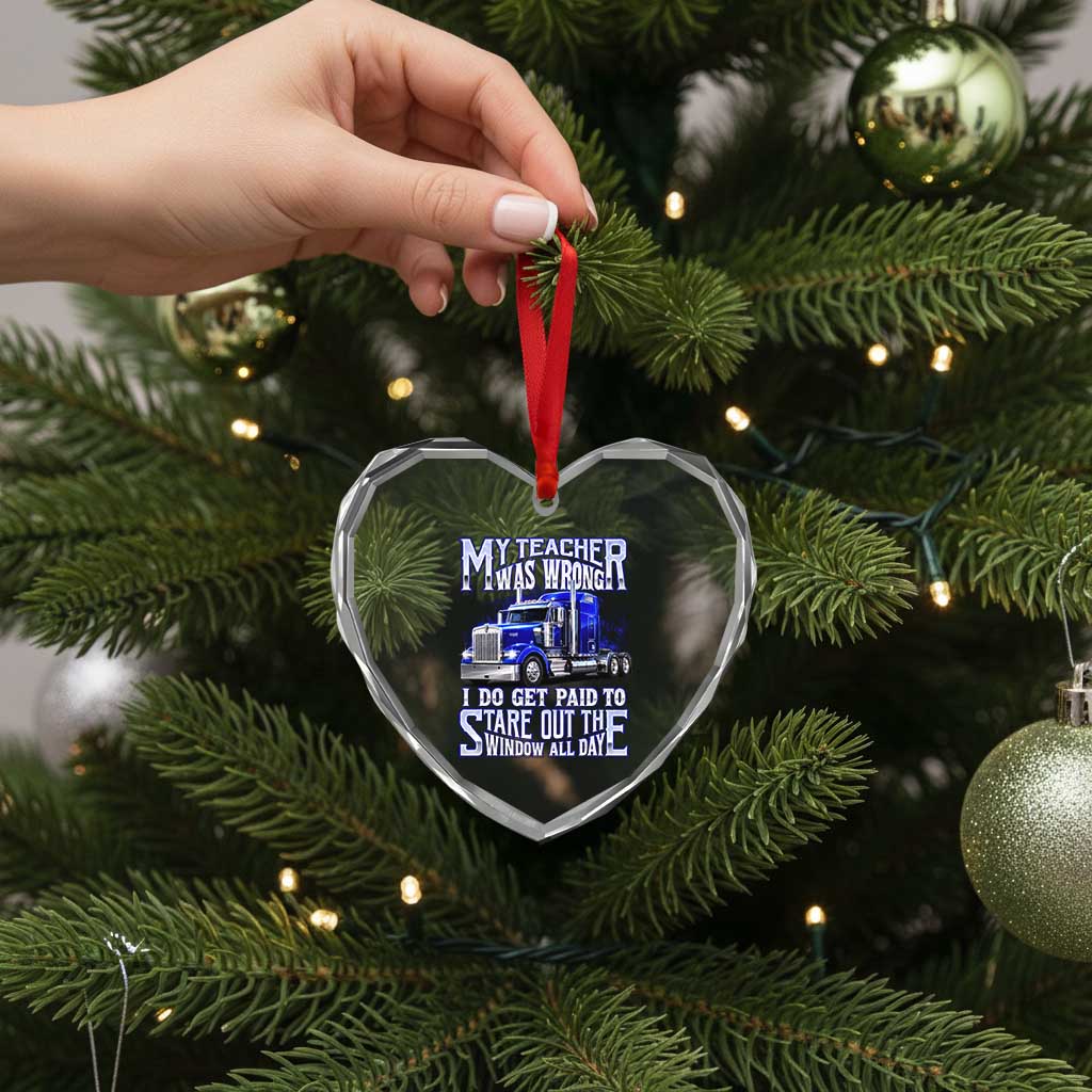Funny Truck Driver Heart Crystal Glass Ornament My Teacher was Wrong Trucker Gift