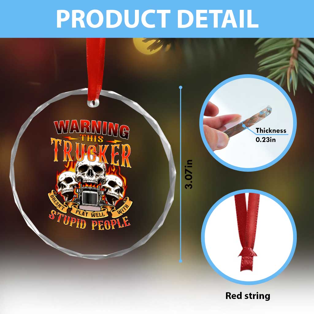 Funny Truck Driver Skull Crystal Glass Ornament Warning This Trucker Doesn't Play Well With Stupid People TS02