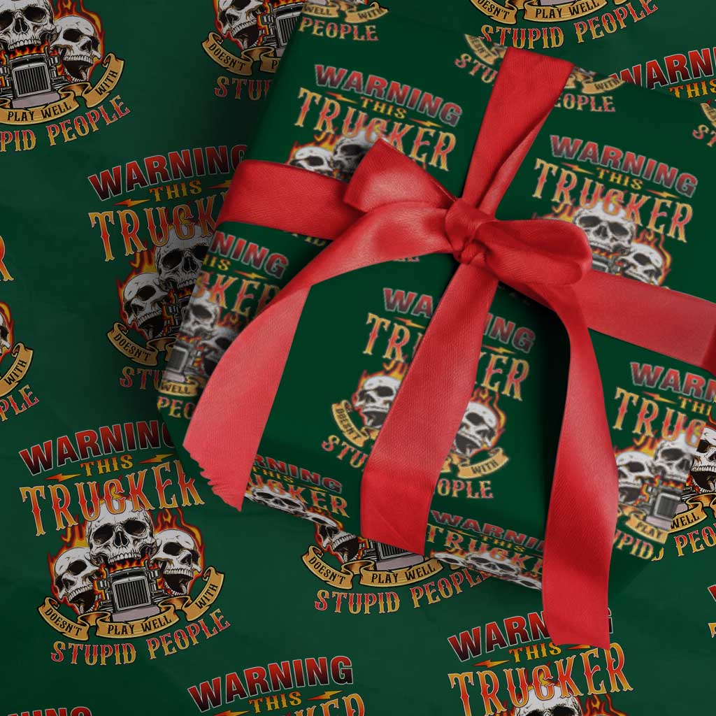 Funny Truck Driver Skull Wrapping Paper Roll Warning This Trucker Doesn't Play Well With Stupid People - Wonder Print Shop
