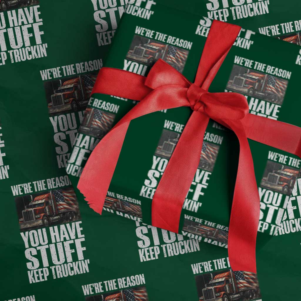 Funny Truck Driver Wrapping Paper Roll We Are The Reason You Have Stuff Keep Truckin - Wonder Print Shop