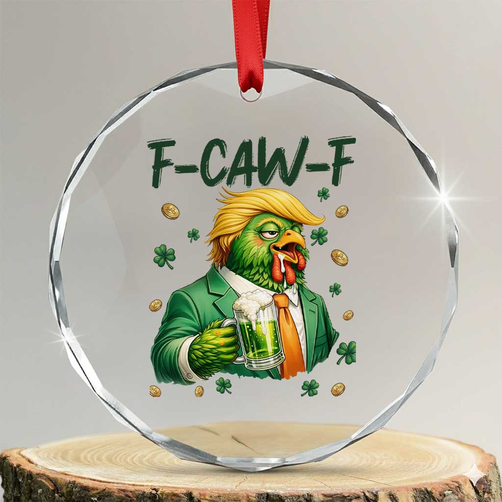 Funny Trump Chicken St Patricks Day Crystal Glass Ornament F Caw F Lucky Irish