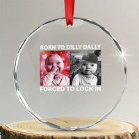 Funny Tuff Baby Grindset Meme Crystal Glass Ornament Born to Dilly Dally Forced to Lock In - Wonder Print Shop