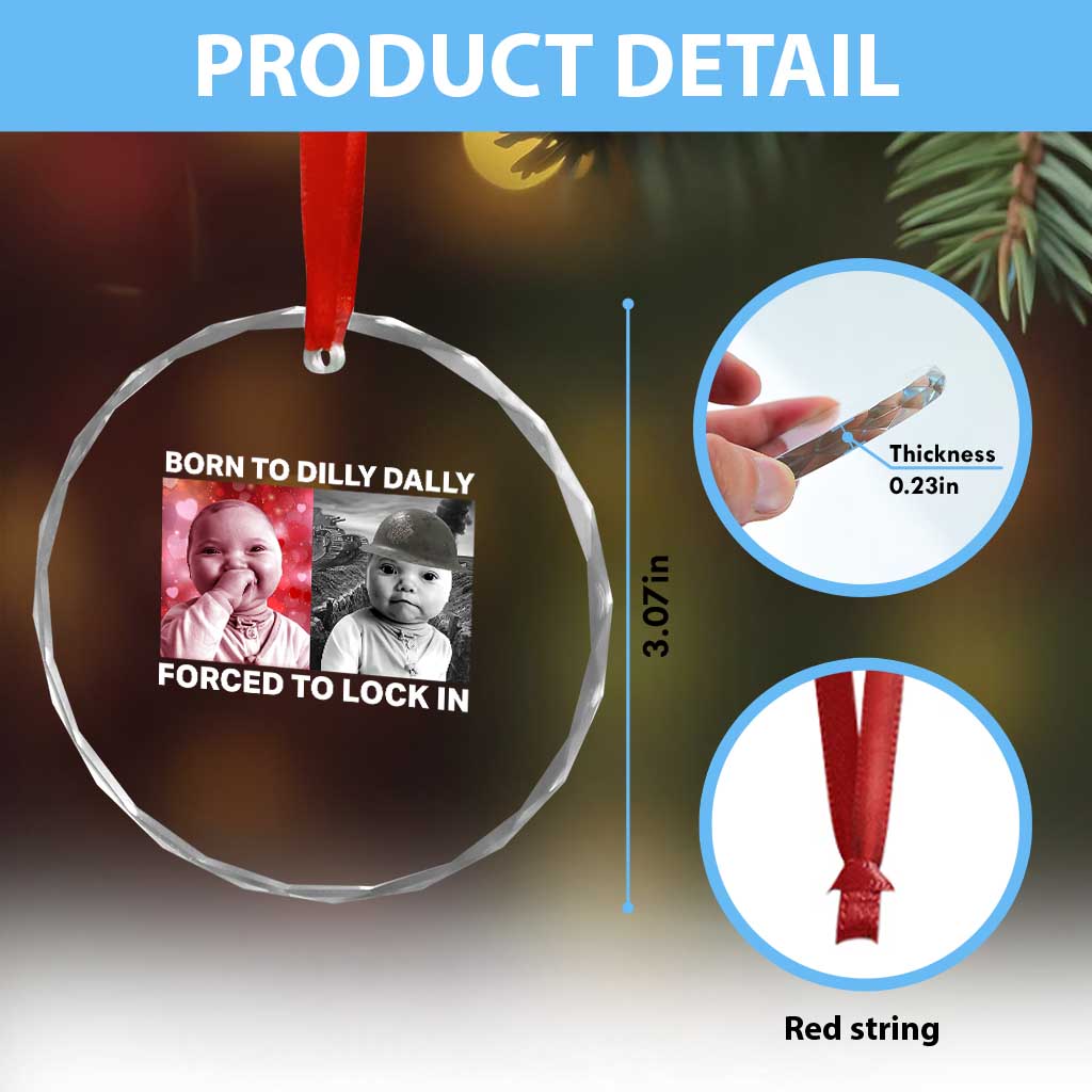 Funny Tuff Baby Grindset Meme Crystal Glass Ornament Born to Dilly Dally Forced to Lock In - Wonder Print Shop
