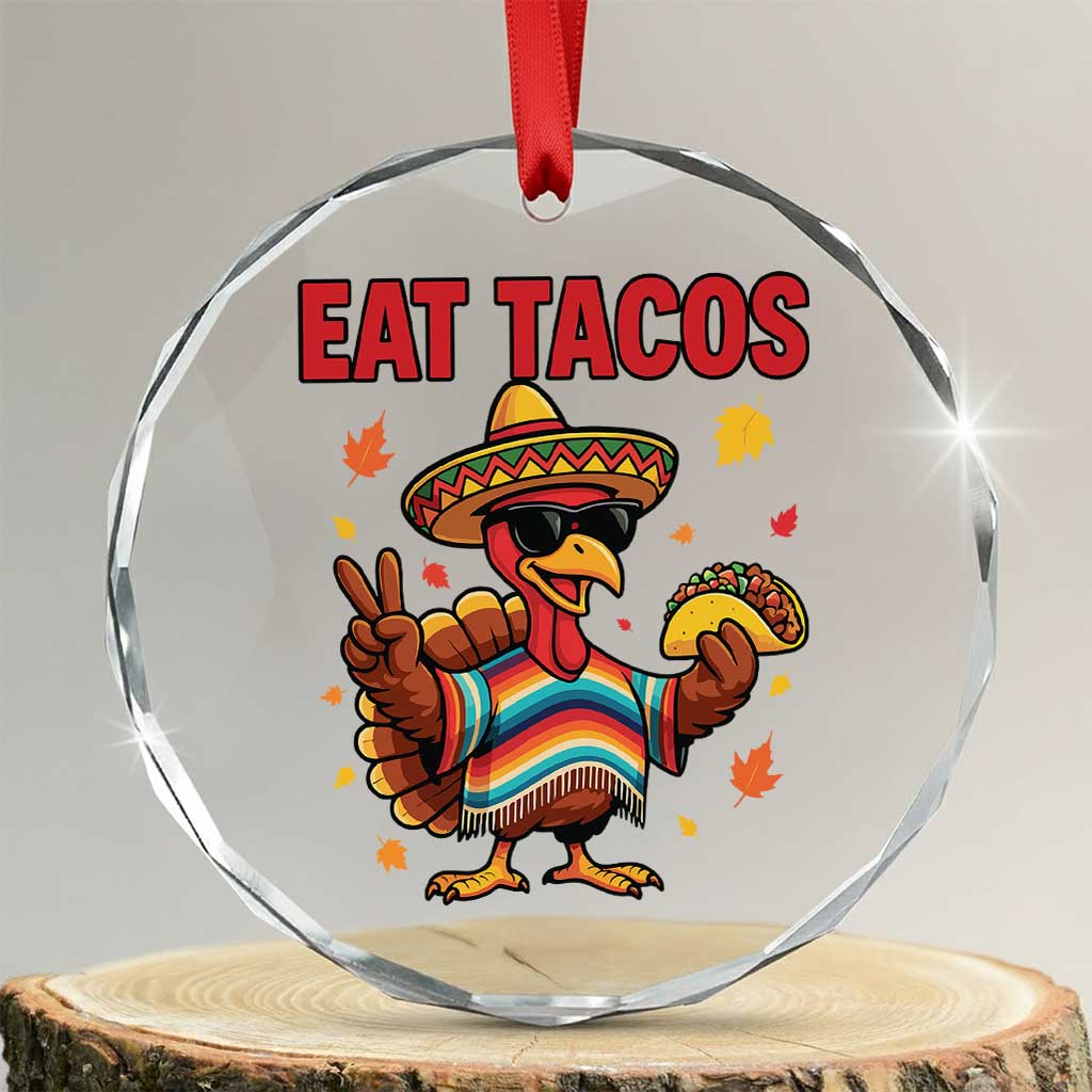 Funny Turkey Thanksgiving Crystal Glass Ornament Eat Tacos - Wonder Print Shop
